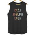 Best Joseph Ever Retro Vintage First Name Gift Unisex Tank Top