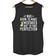 I Was Born To Make Mistakes Not To Fake Perfection Unisex Tank Top