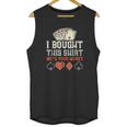 I Bought This With Your Money Funny Poker Gift Unisex Tank Top