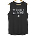 My Brother Is Ausome Awareness Siblings Unisex Tank Top