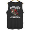 Buckle Up Buttercup You Just Flipped My Zombie Swi Unisex Tank Top