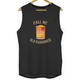 Call Me Old Fashioned Bartender Classic Cocktail Mixologist Unisex Tank Top