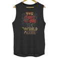 You Cant Save The World Alone Unisex Tank Top