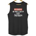 Be Careful Or Youll End Up In My Sermon Priest Unisex Tank Top