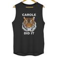 Carole Did It Carole Baskin Did It Tiger Carole Unisex Tank Top