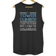 Cell Tower Climber I Wasnt Listening Tower Worker Unisex Tank Top