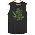 My Cough Is Not From Corona Virus Funny WeedUnisex Tank Top