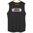 Of Course Im Right I Am Josh Unisex Tank Top