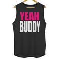 Dj Pauly D Yeah Buddy Unisex Tank Top