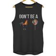 Don’T Be A Cock Sucker Unisex Tank Top