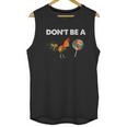 Dont Be A Cock Unisex Tank Top