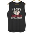 I Dont Even Fold My Laundry Poker Card Player Gambler Graphic Design Printed Casual Daily Basic Unisex Tank Top