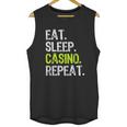 Eat Sleep Casino Repeat Gambling Gambler Funny Love Unisex Tank Top