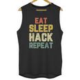 Eat Sleep Hack Hacker Hacking Funny Gift Vintage Unisex Tank Top