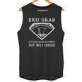 Eku Grad Just Like A Regular Alumnus But Way Cooler Eastern Kentucky University Unisex Tank Top