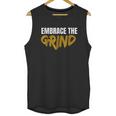 Embrace The Grind Unisex Tank Top