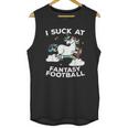 I At Fantasy Football Loser Finishes Last Punishment Unisex Tank Top