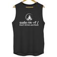 Funny Linux Sudo Rm Rf Dont Drink And Root Unisex Tank Top