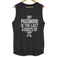 Funny Math Pun Joke My Password Is The Last 4 Digits Of Pi Unisex Tank Top