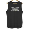 Funny Save A Fuse Blow An Electrician Unisex Tank Top