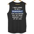 I Was Going To Be A Democrat For Halloween Unisex Tank Top