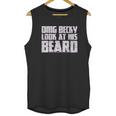 Grunt Style Omg Becky Look At His Beard Unisex Tank Top