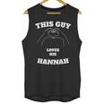 This Guy Loves His Hannah Valentine Day Gift Unisex Tank Top