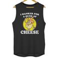 I Hanker For A Hunk Of Cheese Unisex Tank Top