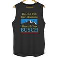 The Hell With Your Mountains Show Me Your Busch Vintage Unisex Tank Top