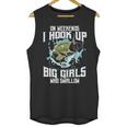 On Weekend I Hook Up With Big Girls Who Swallow Gift Fishing Unisex Tank Top