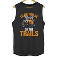 Id Rather Be On The Trails Atv Utv Side By Side Designs Unisex Tank Top