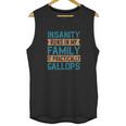 Insanity Runs In My Family It Practically Gallops Unisex Tank Top