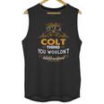 Its A Colt Thing You Wouldnt Understand - ColtShirt Colt Hoodie Colt Family Colt Tee Colt Name Colt Lifestyle Colt Shirt Colt Names Unisex Tank Top