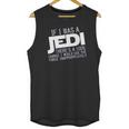 If I Was A Jedi Id Use The Force Inappropriately Unisex Tank Top