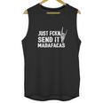 Just Fckn Send It Madafakas Unisex Tank Top