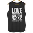 Love The Body You Are In While You Work Unisex Tank Top