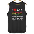 I Love My Hot Ghanaian Husband Unisex Tank Top