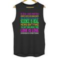 Love Is Love Science Is Real News Isnt Fake Quotes T-Shirt Unisex Tank Top