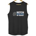 Mitch Better Have My Money Unisex Tank Top