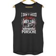 I Do Not Need Therapy I Just Need To Drive My Porsche Unisex Tank Top