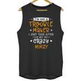 I Am Not A Trouble Maker I Just Take After My Crazy Mimzy Funny Saying Family Gift Unisex Tank Top