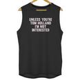 Outsider Mens Unisex Unless Youre Tom Holland Im Not Interested T-Shirt Unisex Tank Top