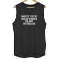 Outsider Unless You Are Dylan Obrien I Am Not Interested Unisex Tank Top