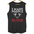 I Make People Bleed Gift Tattoo Artist Tattooing And Tattooed Meaningful Gift Unisex Tank Top