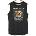 Personal Stalker Ill Follow You Wherever You Go Chihuahua Unisex Tank Top