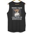 Personal Stalker I Will Follow You Wherever You Go Chihuahua Unisex Tank Top