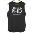 I Have A Phd Pretty Huge Dick Funny Unisex Tank Top