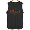 Pussy The Most Expensive Meal Youll Ever Eat Unisex Tank Top