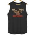 Retro Vintage Will Trade Racists For Refugees Antitrump Unisex Tank Top