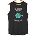 Rotation Of The Earth Makes My Day Science Unisex Tank Top